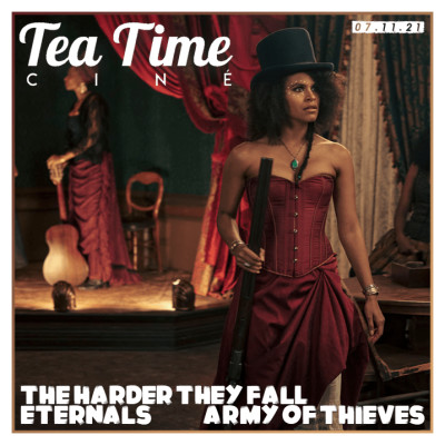 07.11.21 | LES ÉTERNELS, THE HARDER THEY FALL & ARMY OF THIEVES cover