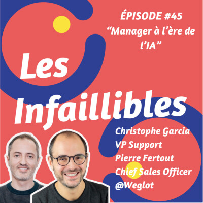 #45 - Manager à l'ère de l'IA - Pierre Fertout et Christophe Garcia - Weglot - Chief Sales Officer et VP Support cover