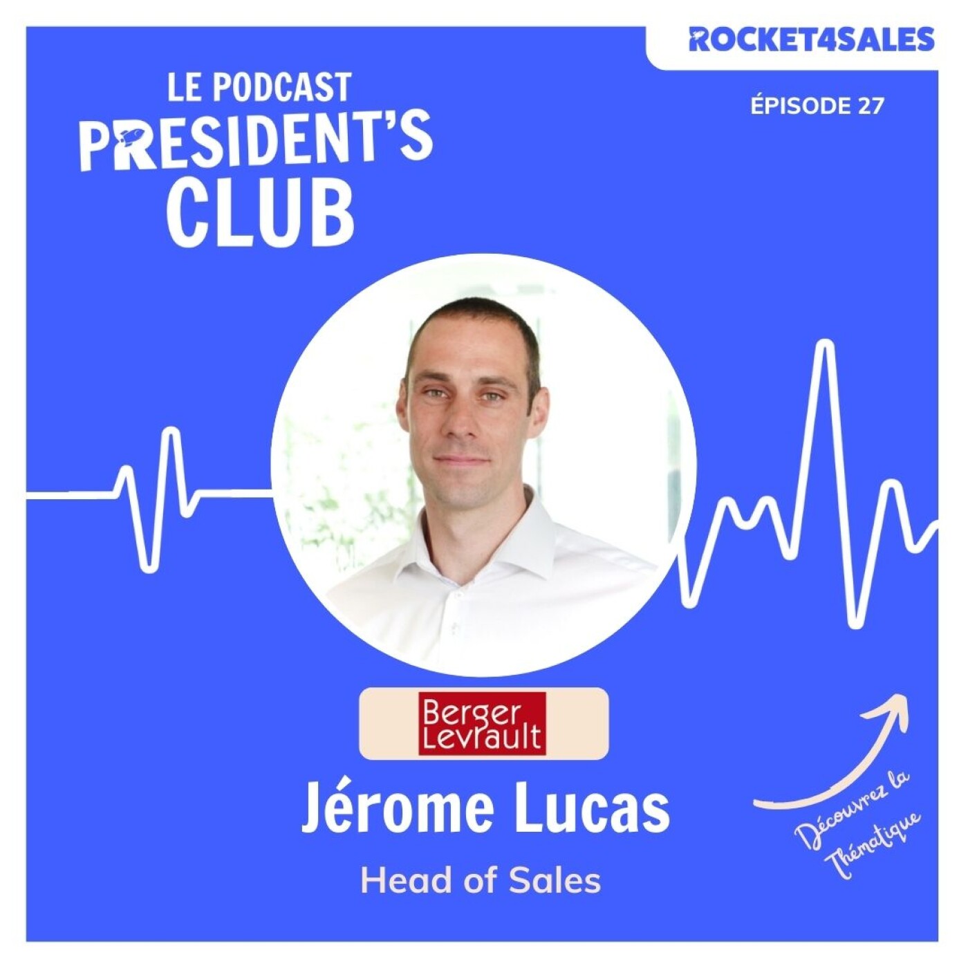 President's Club by Rocket4sales - invité : Jérôme Lucas, Directeur Commercial chez Berger Levrault