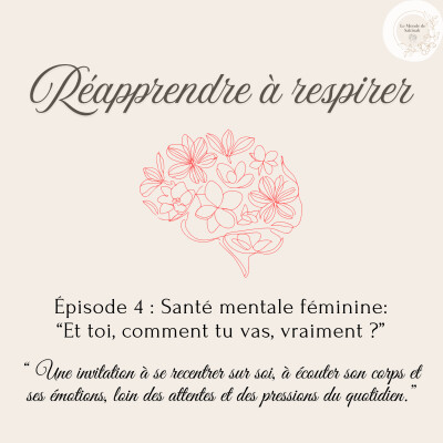 Episode 4 : Santé mentale féminine: "Et toi, comment tu vas, vraiment ?" cover
