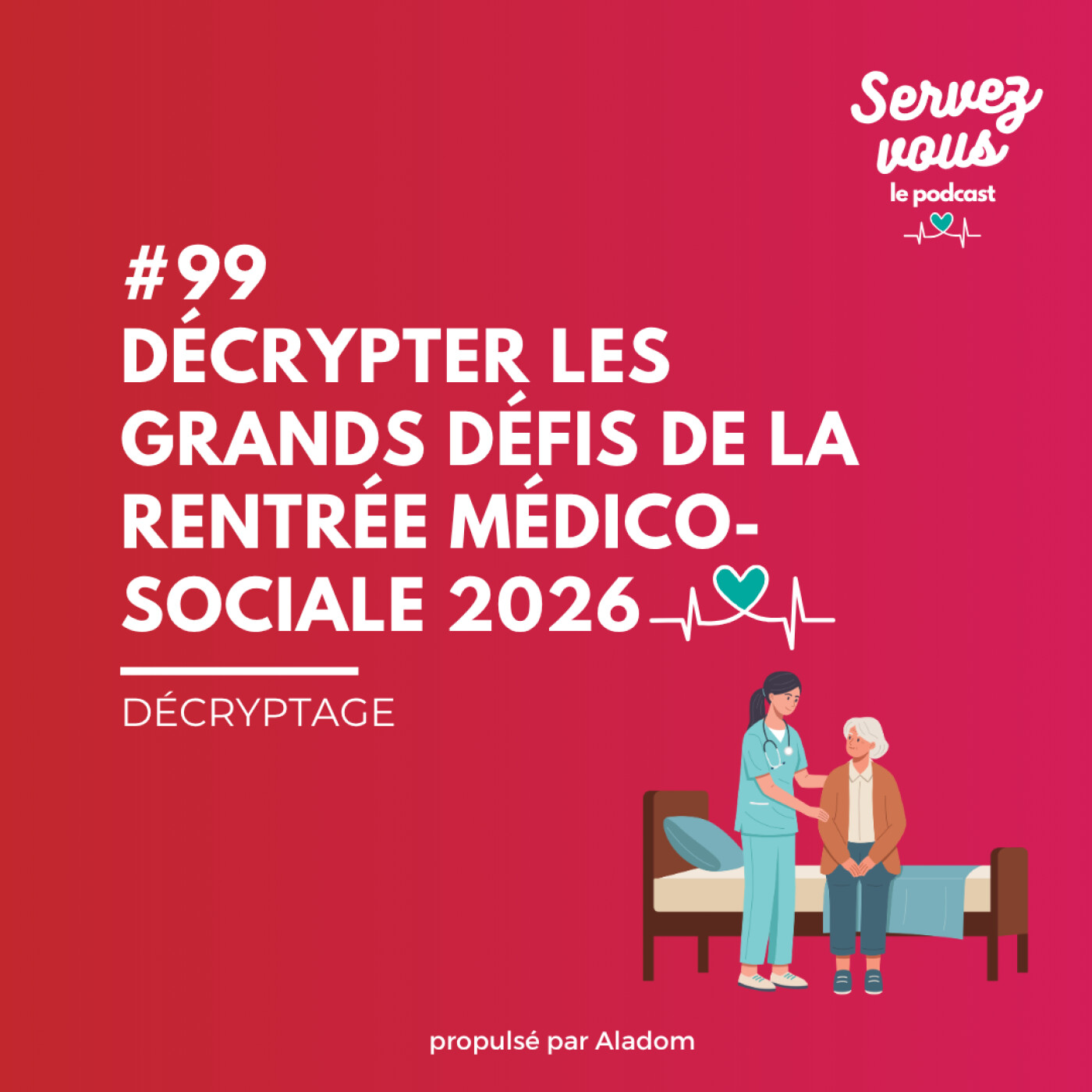 #99 – Décrypter les grands défis de la rentrée médico-sociale 2026