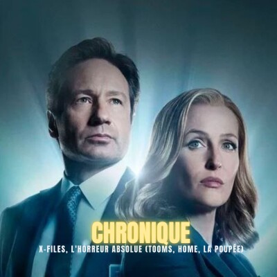 CHRONIQUE : X-FILES, L'HORREUR ABSOLUE (Tooms, Home, La Poupée) | Podcast Horreur cover