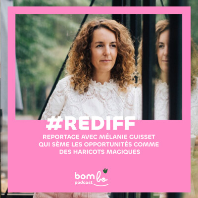 REDIFF. Reportage avec Mélanie Guisset @MELTING.GREEN qui sème les opportunités comme des haricots magiques cover