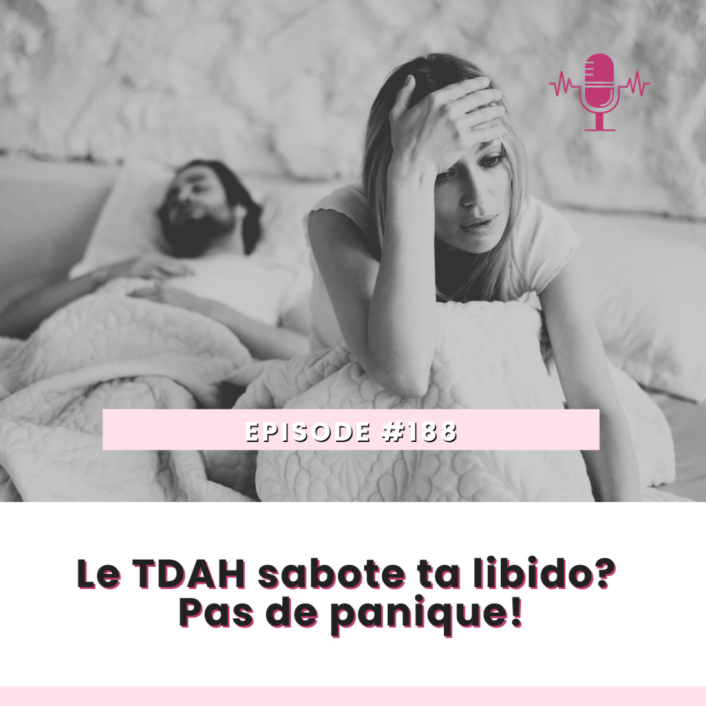 E188 : Le TDAH sabote ta libido? Pas de panique!