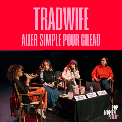 TRADWIFE • ALLER SIMPLE POUR GILEAD avec BETTINA ZOURLI, PAULINE FERRARI & VIOLAINE DE FILIPPIS-ABATE animée CHLOÉ THIBAUD cover