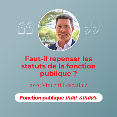 Faut-il repenser les statuts de la fonction publique ? avec Vincent Lescaillez cover