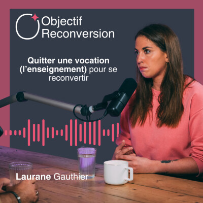 #5 - Laurane Gauthier : Quitter une vocation pour se reconvertir cover