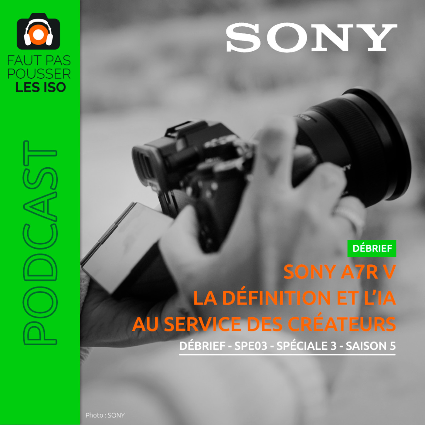 DÉBRIEF - SPE03 - Sony A7R V : la définition et l'IA au service des créateurs