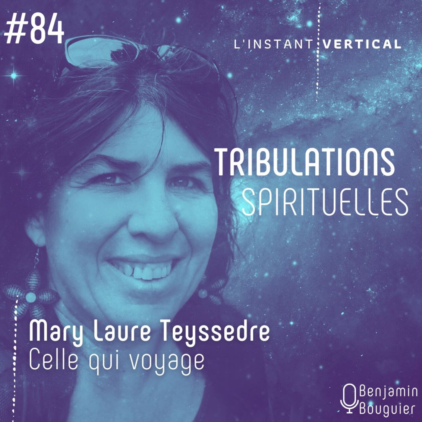 Épisode 84 - Tribulations spirituelles #4 - Mary Laure Teyssedre  - Celle qui voyage