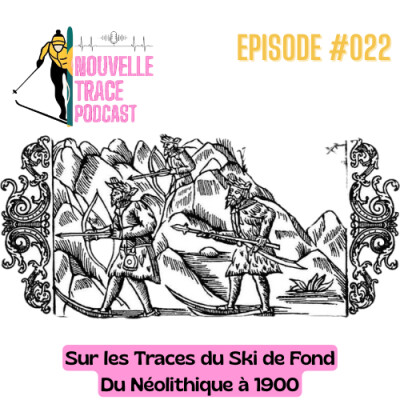 Ep #022 Sur les traces du ski de fond - du Néolithique à 1900 cover