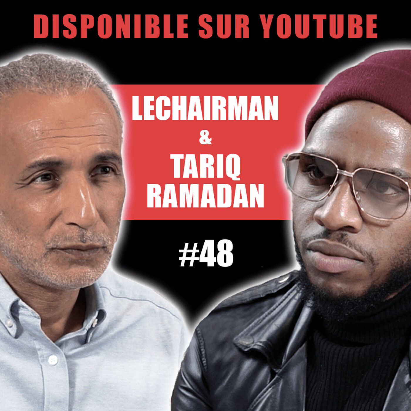 #48 LeChairman & Tariq Ramadan parlent Religion, Yusufa, Prison, Racisme, Bourdin, Société...