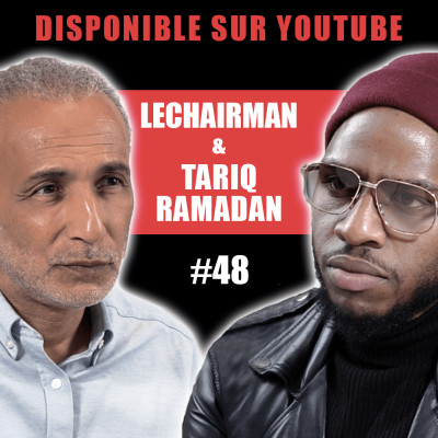 #48 LeChairman & Tariq Ramadan parlent Religion, Yusufa, Prison, Racisme, Bourdin, Société... cover