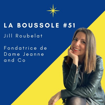 #51_Jill Roubelat_Fondatrice de Dame Jeanne and Co_Etre alignée et passionnée cover