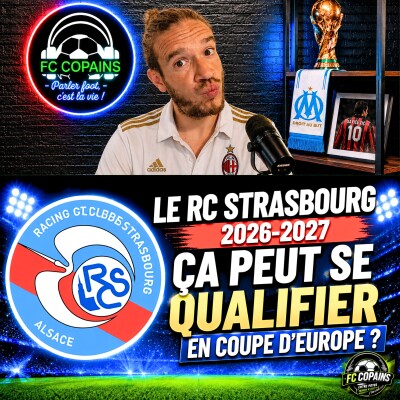 Débat Focus Ligue 1 saison 2026-2027 - Le RC Strasbourg ça peut se qualifier en coupe d'Europe ? cover