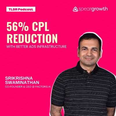 56% CPL Reduction With Better Ads Infrastructure: Srikrishna @ Factors.AI cover