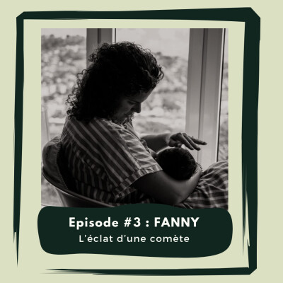 Episode #3 : Fanny _ L'éclat d'une comète cover