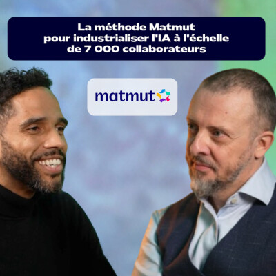 Episode 10 : La méthode Matmut pour industrialiser l'IA à l'échelle de 7 000 collaborateurs cover