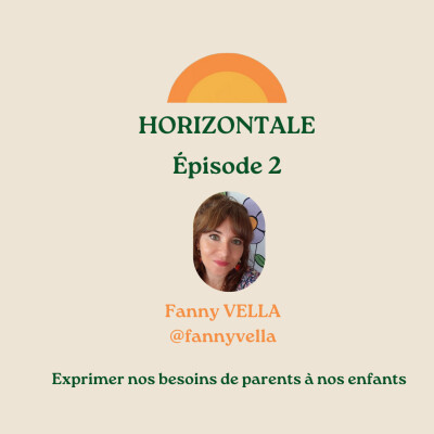 Episode 2 - Fanny VELLA - Exprimer nos besoins de parents à nos enfants cover