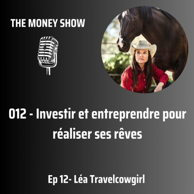 012 - Investir et entreprendre pour réaliser ses rêves - Interview avec Léa Travelcowgirl cover