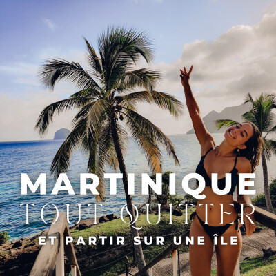 Martinique - Tout quitter et partir vivre sur une île cover