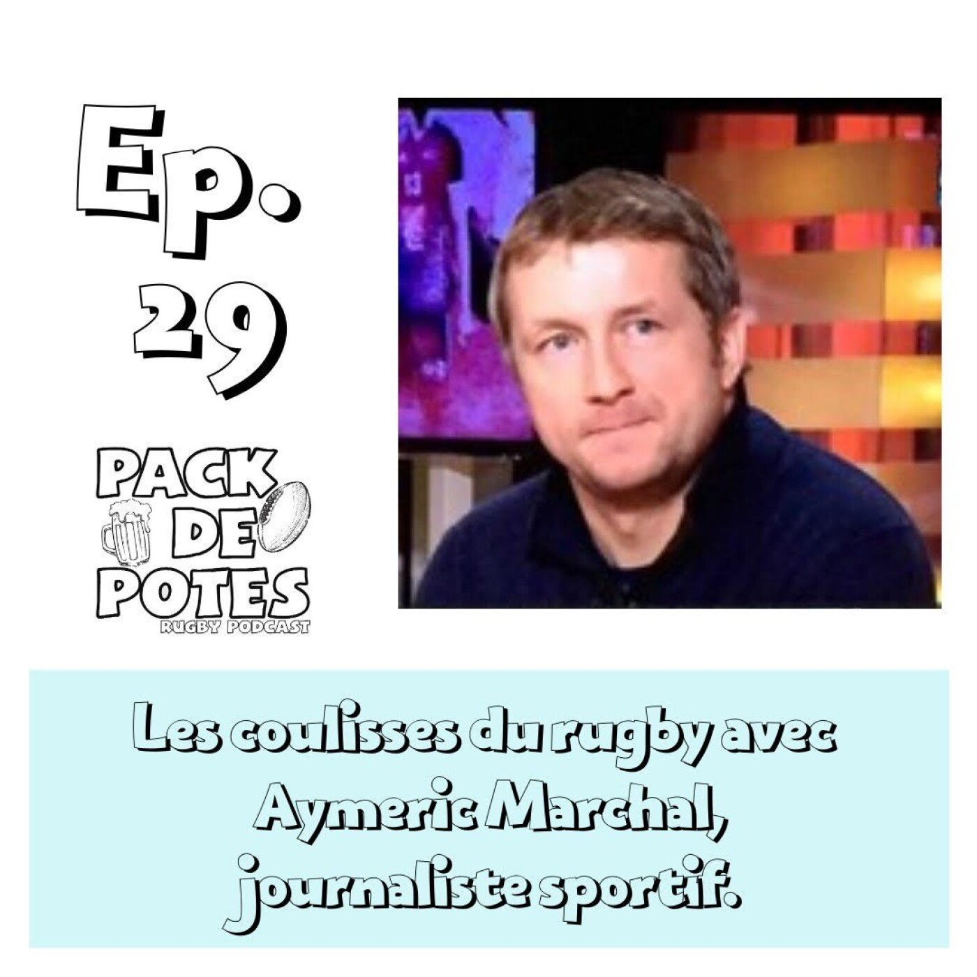 Episode 29: Les coulisses de rugby avec Aymeric Marchal, journaliste sportif