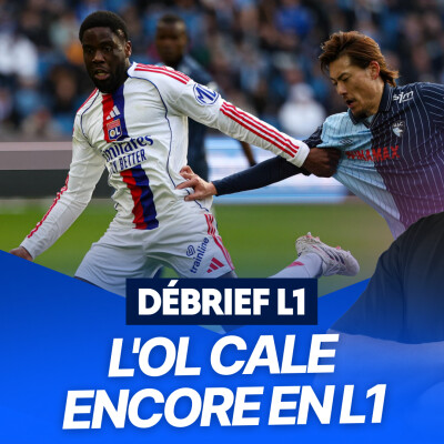 Le Débrief L1 : l'OL n'y arrive plus, Lorient chasse les gros ! cover