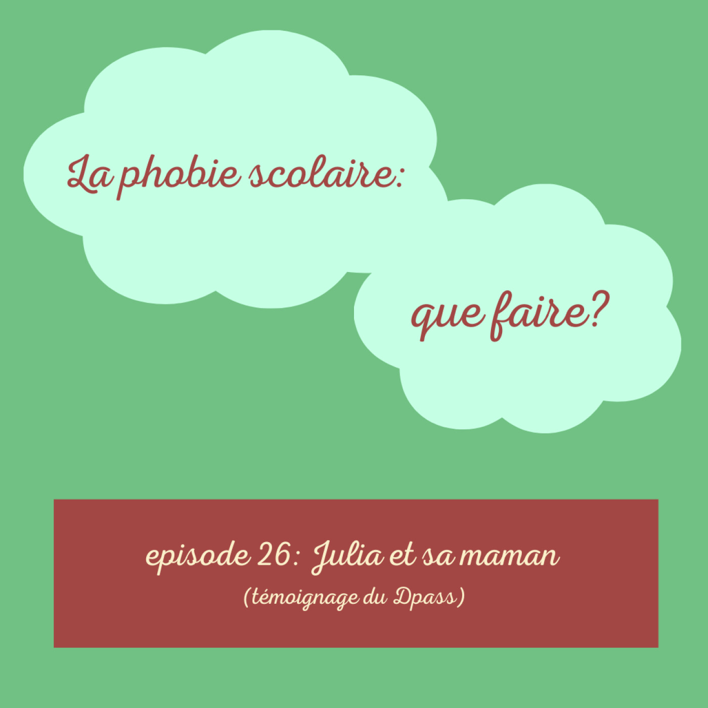 Episode 26 Julia et sa maman (témoignage du Dpass)