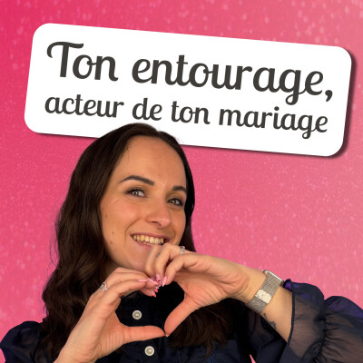 🎙 Les conseils d'Albane – Mariage : l’impact (souvent sous-estimé) de l’entourage cover