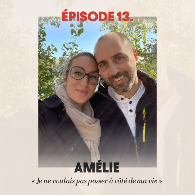 #13 - Amélie : "Je ne voulais pas passer à côté de ma vie" cover