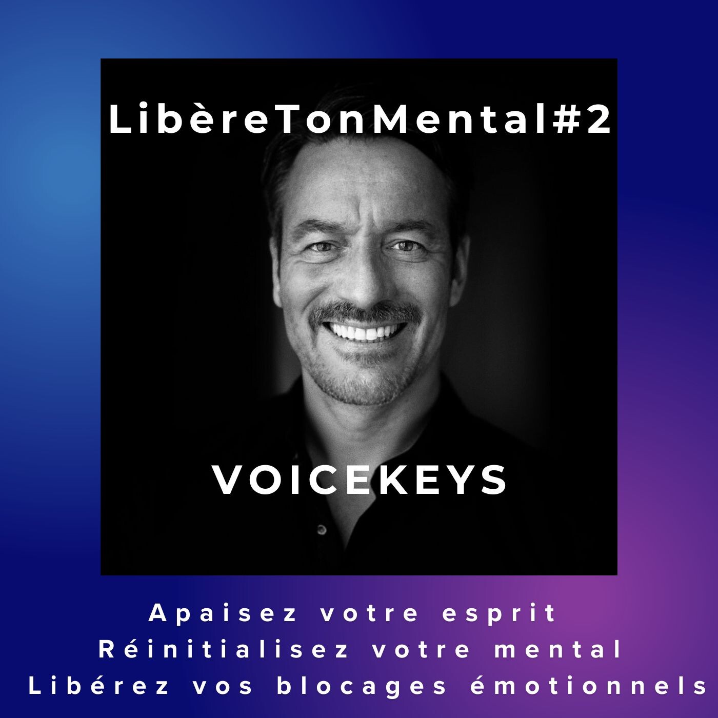 Voicekey - LibèreTonMental#2 episode artwork