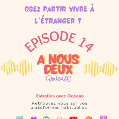 Episode 14 - Osez vivre à l'étranger ? (Avec Océane) cover