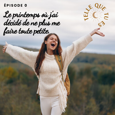 Épisode 0 : Le printemps où j’ai décidé de ne plus me faire toute petite cover