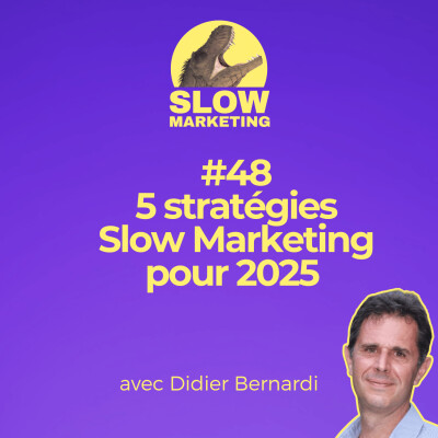 [REDIFF] #48 - 5 stratégies Slow Marketing pour 2025 avec Didier Bernardi et Sarah Ladam cover