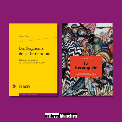 Florian Besson & Daniel Baloup → Les Seigneurs de la Terre sainte & La Reconquête. Un projet politique entre chrétienté et Islam cover
