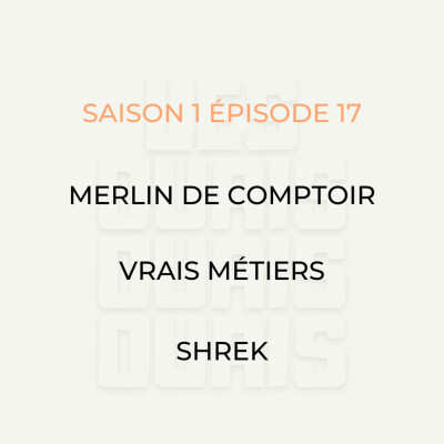 S01E17 - Merlin de comptoir, Vrais métiers, Shrek cover
