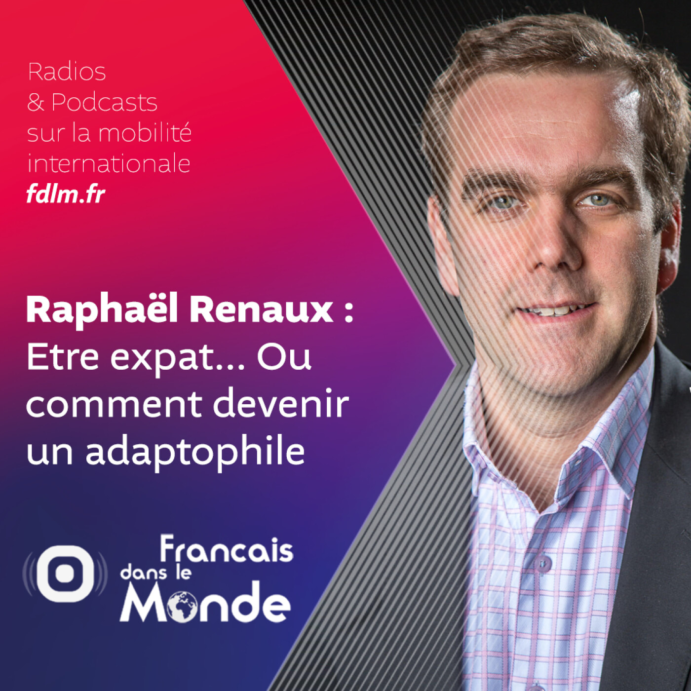 Savoir s'adapter, les conseils pour réussir sa mobilité internationale avec Raphaël Renaux