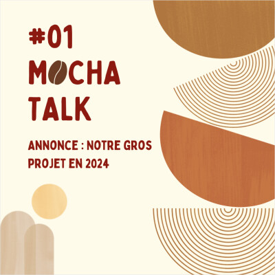 #01 Mocha Talk : ANNONCE Notre gros projet en 2024 (rétrospective de 2023 - business - lancement de notre marque - café - voyages) cover