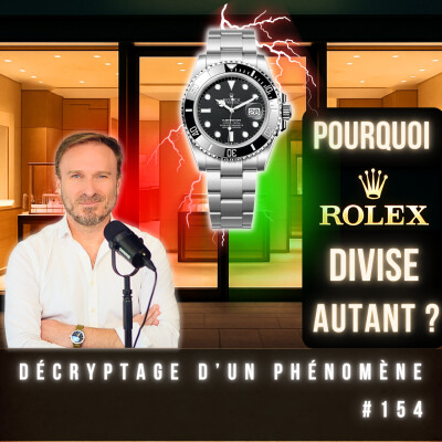 #154 Rolex : la marque la plus adorée...et la plus détestée - Voila pourquoi cover
