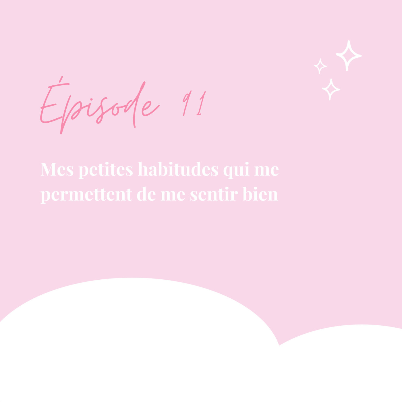 91.  Mes petites habitudes qui me permettent de me sentir bien episode artwork