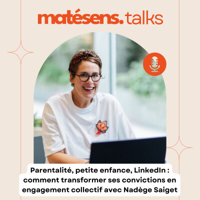 Parentalité, petite enfance et LinkedIn : Comment transformer ses convictions en engagement collectif avec Nadège Saiget cover