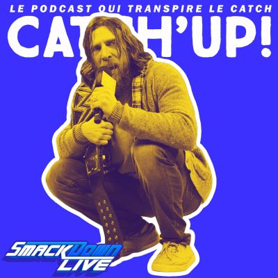 Catch'up! WWE Smackdown Live — Le nouveau Daniel Bryan (20 novembre 2018) cover