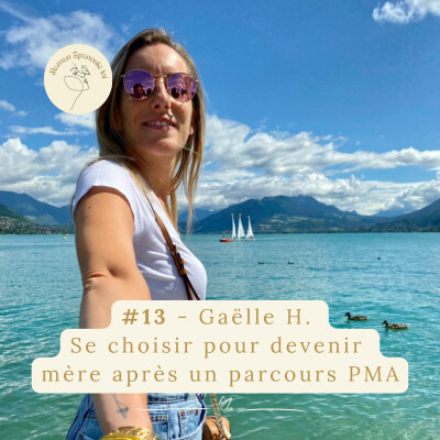 #13 - Gaëlle H. : Se choisir pour devenir mère après un parcours PMA cover
