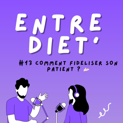 ENTRE DIET' #13 - Comment fidéliser son patient ? 🫴🏻 cover