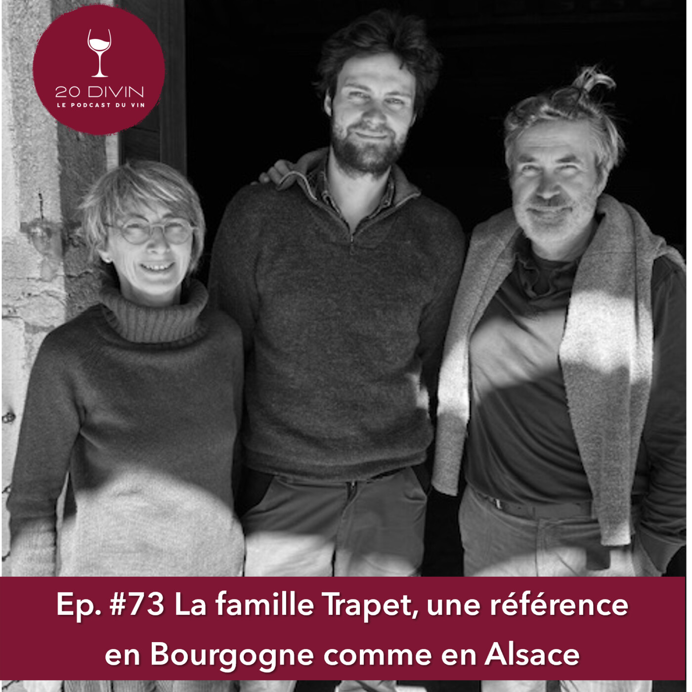 EP#73 - la famille Trapet, une référence en Bourgogne comme en Alsace (1/2)