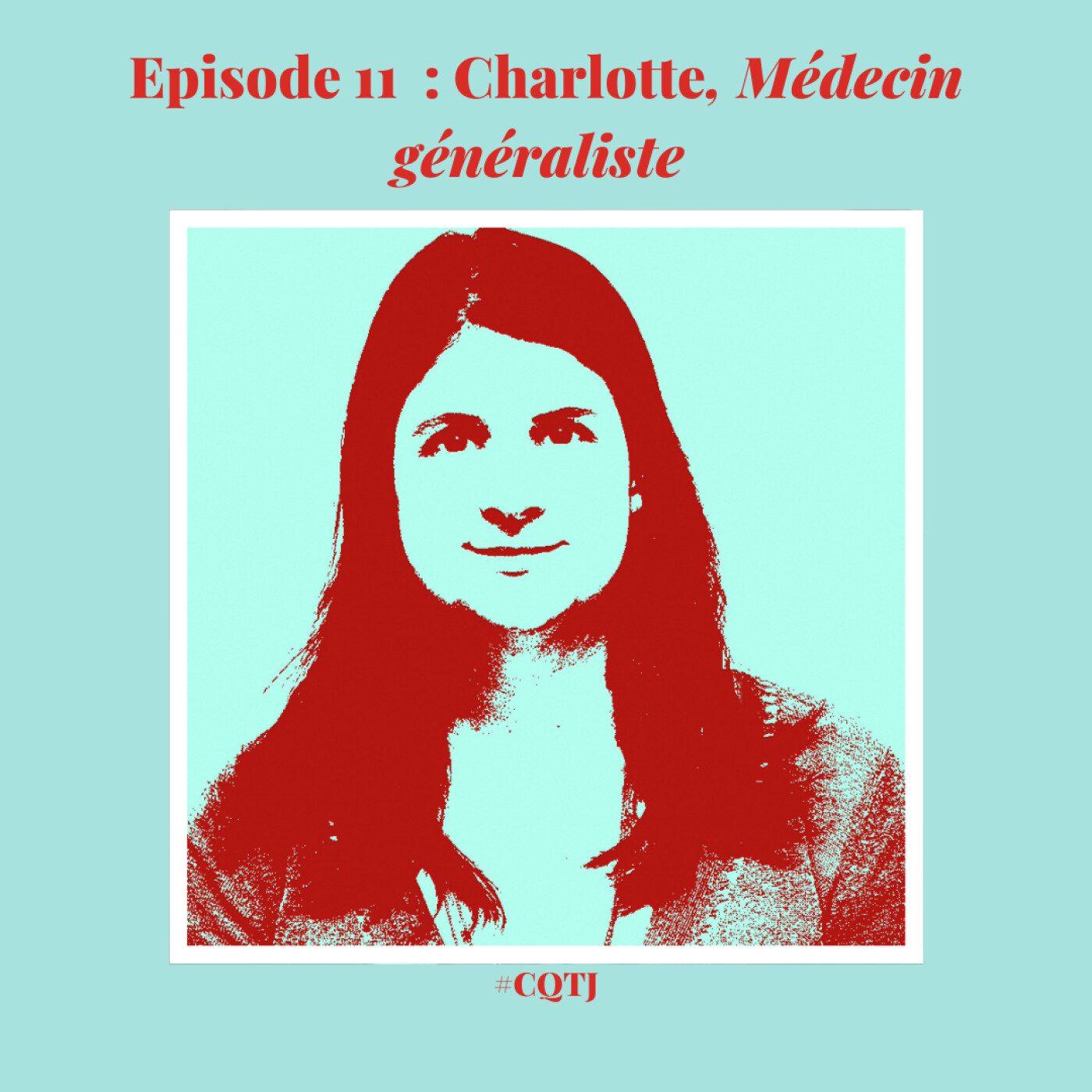 CQTJ episode 11 Charlotte Médecin généraliste