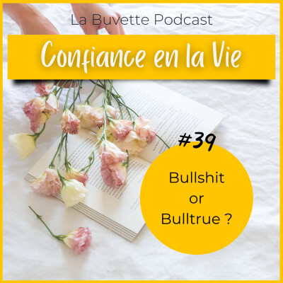 #39 AVOIR CONFIANCE EN LA VIE : bullshit ou bulltrue ? cover