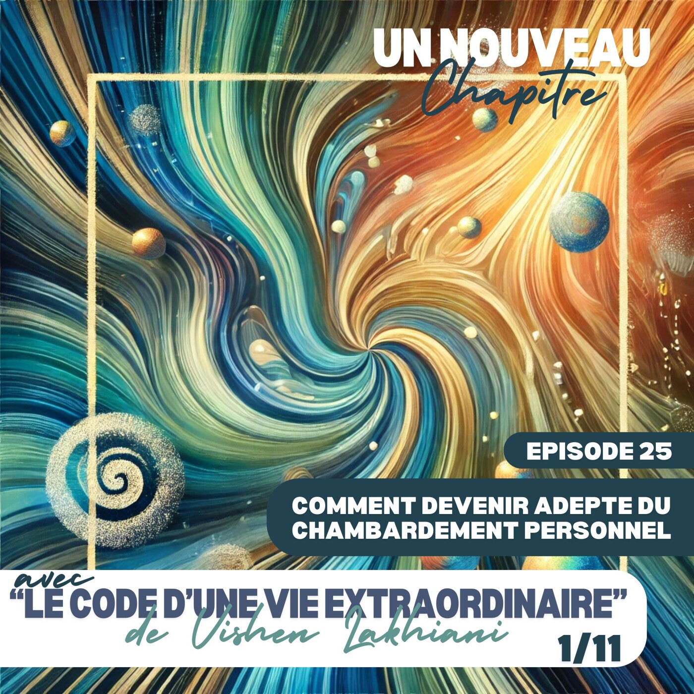 Ep #25 - Comment devenir adepte du chambardement personnel avec  "Le Code d'une Vie Extraordinaire" de Vishen Lakhiani 01 episode artwork