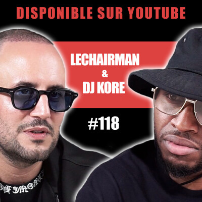 #118 LeChairman & Dj Kore parlent Famille, Lunatic, Social, Lacrim, Entrepreneuriat, Musique, Zola cover