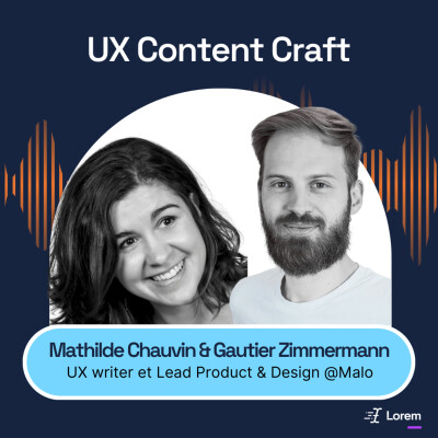 40. Product design & UX writing : le même métier, une expertise différente | Mathilde Chauvin, UX writer, et Gautier Zimmermann, Lead Pro... cover