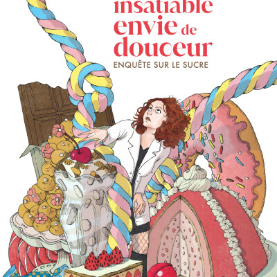 Mais pourquoi avons nous "Une insatiable envie de douceur" ? Interview de Fiammetta Ghedini sur son docuBD. Dans ma bulle #693 cover